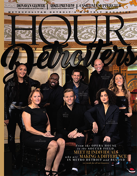 Hour Detroit Magazine's January 2023 Cover - Hour Detroiters